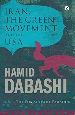 Dabashi, H: Iran, the Green Movement and the USA: The Fox and the Paradox