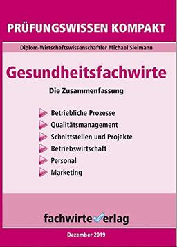 Gesundheitsfachwirte: Prüfungswissen kompakt: Die Zusammenfassung