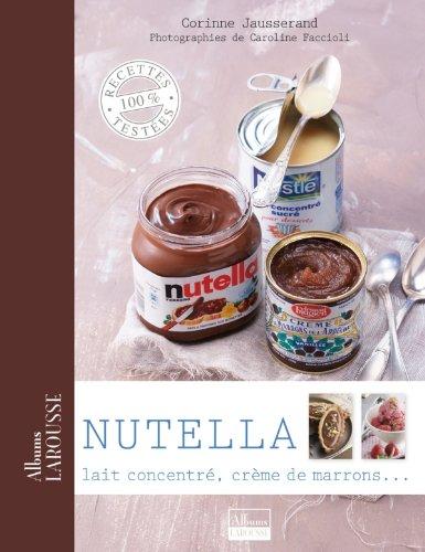 Nutella : lait concentré, crème de marrons...