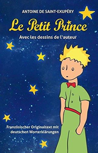 Le Petit Prince: Französischer Originaltext mit deutschen Worterklärungen