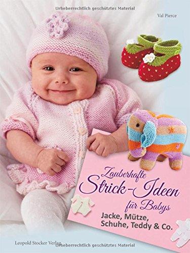 Zauberhafte Strick-Ideen für Babys: Jacke, Mütze, Schuhe, Teddy & Co.