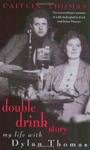 Double Drink Story: My Life with Dylan Thomas