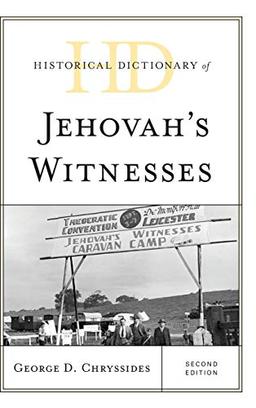 Historical Dictionary of Jehovah's Witnesses, Second Edition (Historical Dictionaries of Religions, Philosophies, and Movements)