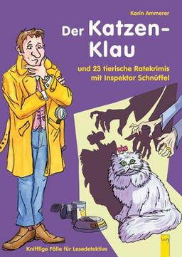 Inspektor Schnüffel. Der Katzenklau: und 23 tierische Ratekrimis mit Inspektor Schnüffel