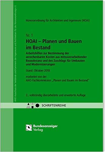 HOAI - Planen und Bauen im Bestand. Arbeitshilfen zur Bestimmung der anrechenbaren Kosten aus mitzuverarbeitender Bausubstanz und des Zuschlags für ... 2013: AHO Heft 1 (Schriftenreihe des AHO)