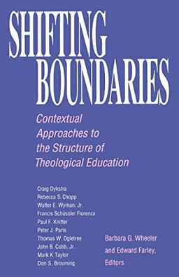 Shifting Boundaries: Contextual Approaches to the Structure of Theological Education