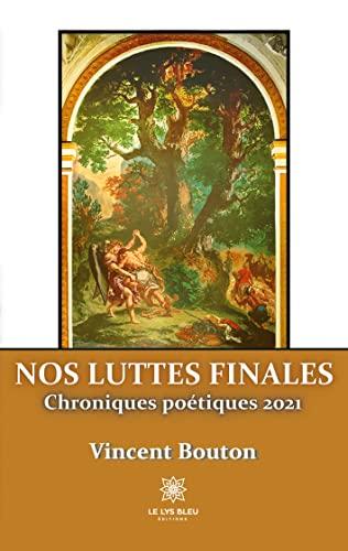 Nos luttes finales : Chroniques poétiques 2021