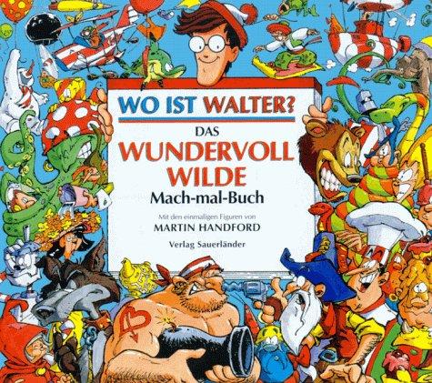 Wo ist Walter? Das wundervoll wilde Mach-mal-Buch