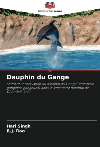 Dauphin du Gange: Statut et conservation du dauphin du Gange (Platanista gangetica gangetica) dans le sanctuaire national de Chambal, Inde