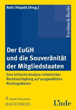 Der EuGH und die Souveränität der Mitgliedstaaten: Eine kritische Analyse richterlicher Rechtsschöpfung auf ausgewählten Rechtsgebieten