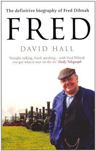 Fred: The Definitive Biography of Fred Dibnah