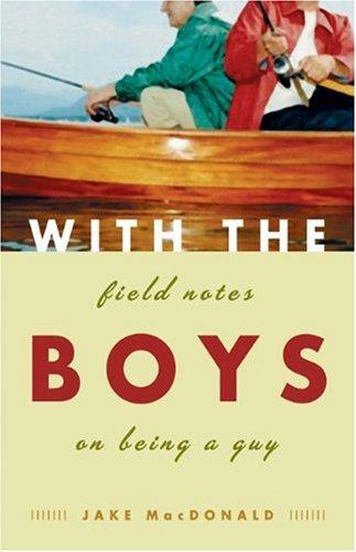 With the Boys: Field Notes on Being a Guy