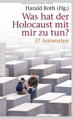 Was hat der Holocaust mit mir zu tun?: 37 Antworten