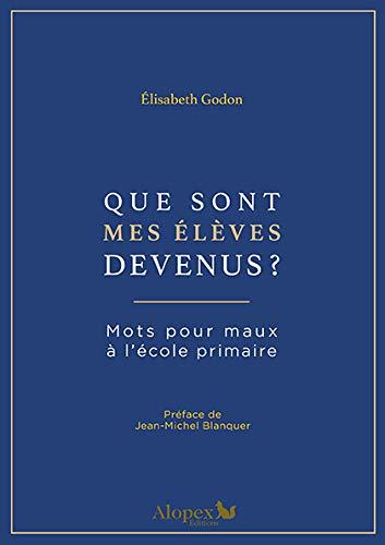 Mots pour maux à l'école primaire. Que sont mes élèves devenus ?