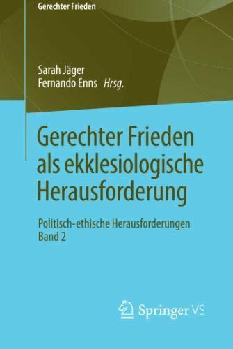 Gerechter Frieden als ekklesiologische Herausforderung: Politisch-ethische Herausforderungen • Band 2