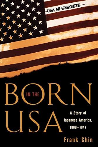 Born in the USA: A Story of Japanese America, 1889-1947 (Pacific Formations, Global Relations in Asian and Pacific Perspectives)