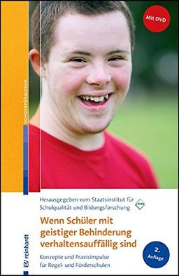 Wenn Schüler mit geistiger Behinderung verhaltensauffällig sind: Konzepte und Praxisimpulse für Regel- und Förderschulen