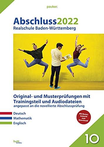 Abschluss 2022 - Realschule Baden-Württemberg - Aufgabenband: Originalprüfungen mit Trainingsteil für die Fächer Deutsch, Mathematik und Englisch sowie Audiodateien für Englisch (pauker.)