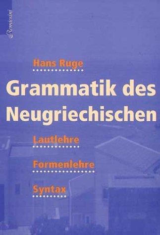 Grammatik des Neugriechischen: Lautlehre, Formenlehre, Syntax