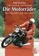 Die Motorräder der 50er, 60er und 70er Jahre: Toll, rasant & faszinierend