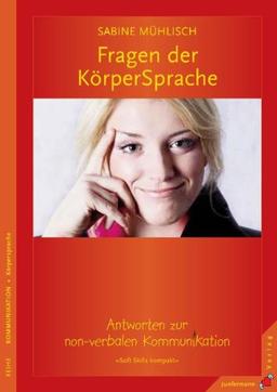 Fragen der KörperSprache: Antworten zur non-verbalen Kommunikation