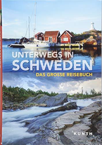 Unterwegs in Schweden: Das große Reisebuch (KUNTH Unterwegs in ... / Das grosse Reisebuch)