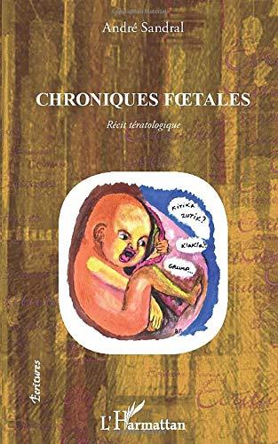 Chroniques foetales : récit tératologique