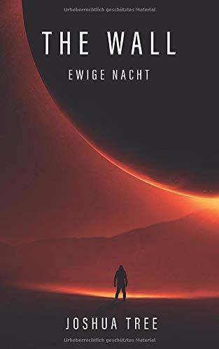 The Wall: Ewige Nacht: Science Fiction Thriller