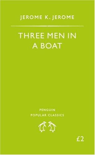 Three Men in a Boat: To Say Nothing of the Dog! (Penguin Popular Classics)