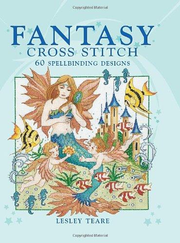 Fantasy Cross Stitch: 60 Spell-Binding Designs