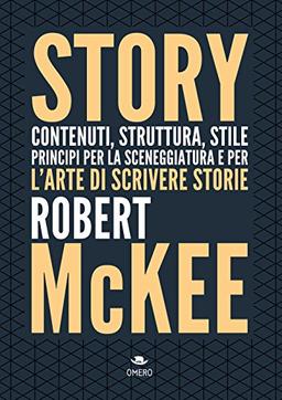 Story. Contenuti, struttura, stile, principi per la sceneggiatura e per l'arte di scrivere storie (Scrittura creativa)