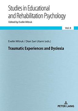 Traumatic Experiences and Dyslexia (Beiträge zur Pädagogischen und Rehabilitationspsychologie. Studies in Educational and Rehabilitation Psychology, Band 8)