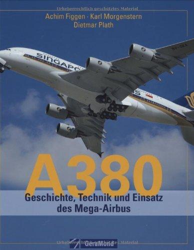 A 380: Geschichte, Technik und Einsatz des Mega-Airbus