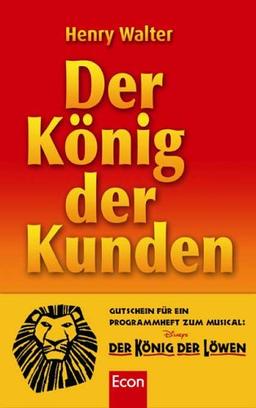 Der König der Kunden: Eine fabelhafte Geschichte über Begeisterung, Vertrauen und das gewisse Etwas