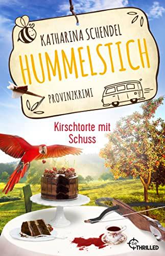 Hummelstich - Kirschtorte mit Schuss: Provinzkrimi