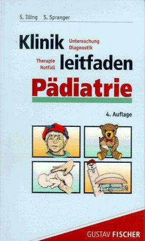 Klinikleitfaden Pädiatrie. Untersuchung, Diagnostik, Therapie, Notfall