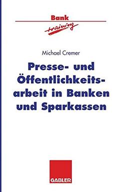 Presse- und Öffentlichkeitsarbeit in Banken und Sparkassen (Banktraining) (German Edition)