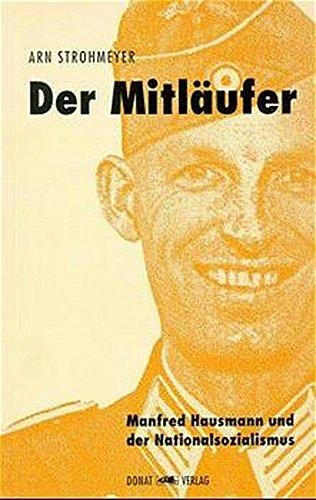 Der Mitläufer: Manfred Hausmann und der Nationalsozialismus