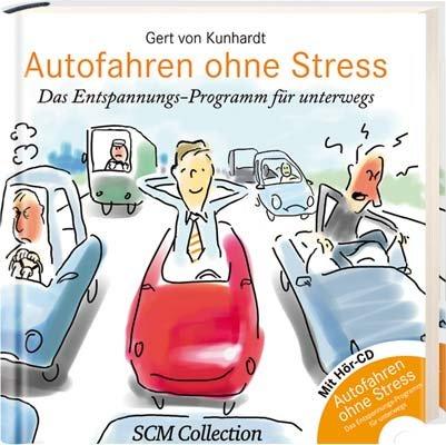 Autofahren ohne Stress. Das Entspannungs-Programm für unterwegs