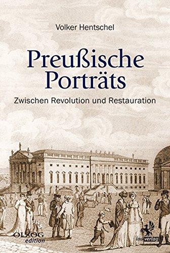 Preußische Porträts: Zwischen Revolution und Restauration