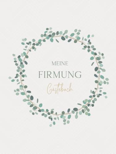 Meine Firmung Gästebuch: Erinnerungsbuch Firmung I Firmung Erinnerungsalbum zum Eintragen für persönliche Glückwünsche und Fotos I persönliches Geschenk für Firmlinge