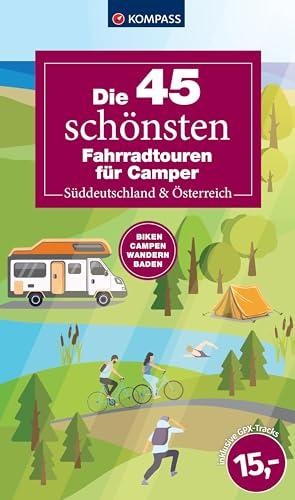 Die 45 schönsten Fahrradtouren für Camper Süddeutschland & Österreich (KOMPASS Outdoor-Führer, Band 6102)