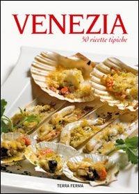 Venezia. 50 ricette tipiche