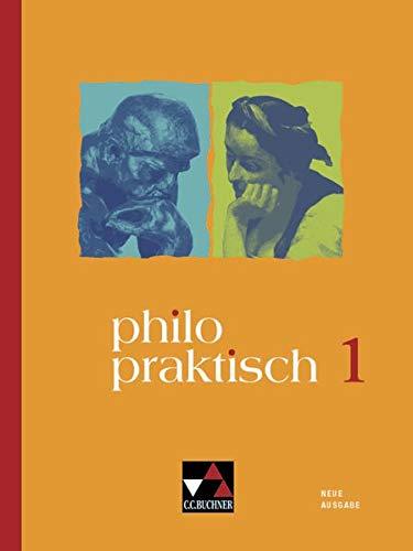 philopraktisch – Neue Ausgabe / philopraktisch - Neue Ausgabe 1: für die Jahrgangsstufen 5/6