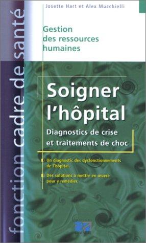 Soigner l'hôpital : diagnostics de crise et traitements de choc