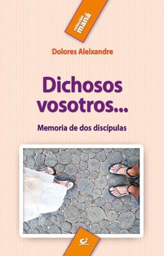 Dichosos Vosotros . . . -4a Edicion: Memoria de dos discípulas (Maná, Band 9)