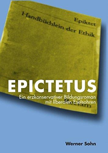 EPICTETUS: Ein erzkonservativer Bildungsroman mit liberalen Eselsohren