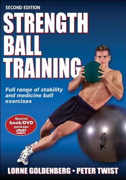 Strength Ball Training: Full range of stability and medicine ball exercises