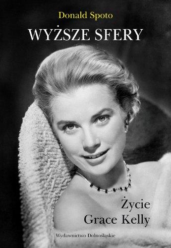 Wyższe sfery Życie Grace Kelly (BIOGRAFIE)