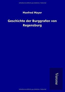 Geschichte der Burggrafen von Regensburg